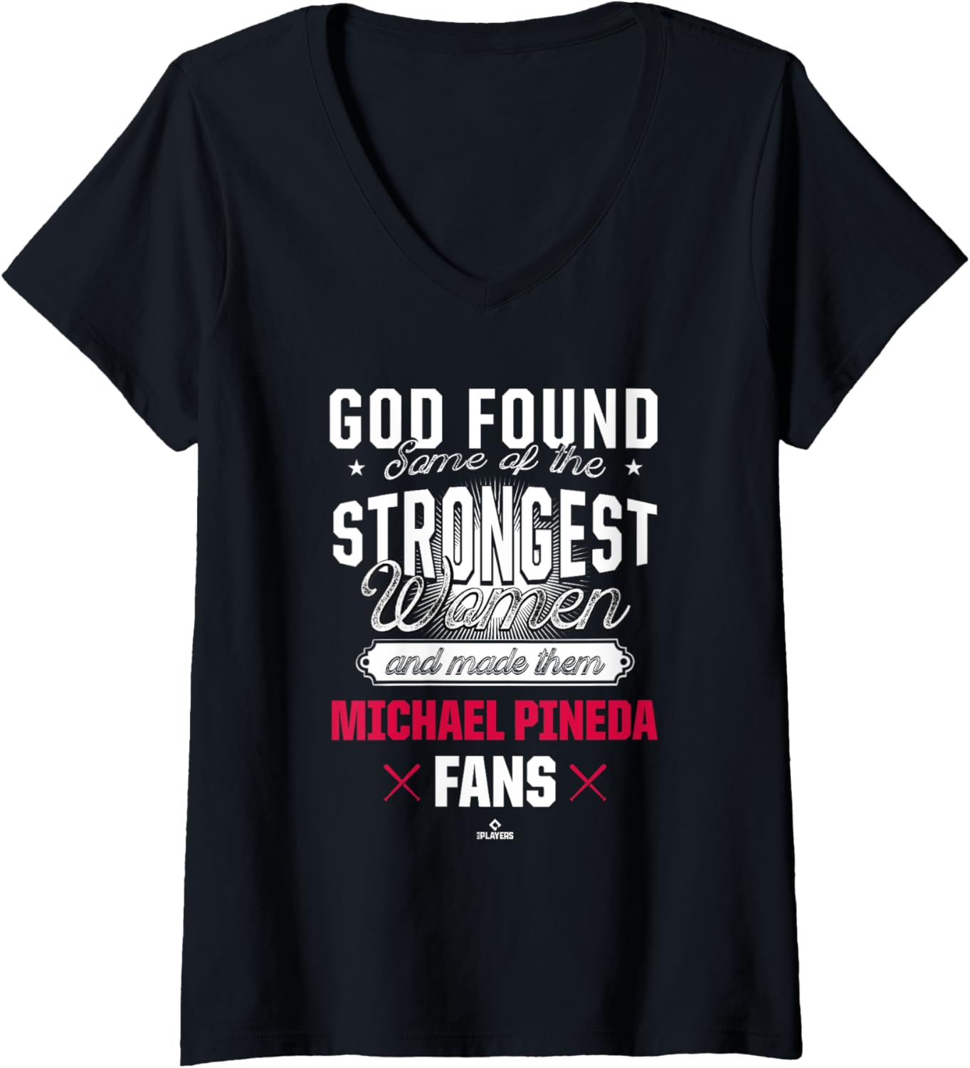 Womens God Found the Strongest Baseball Fans Michael Pineda V-Neck