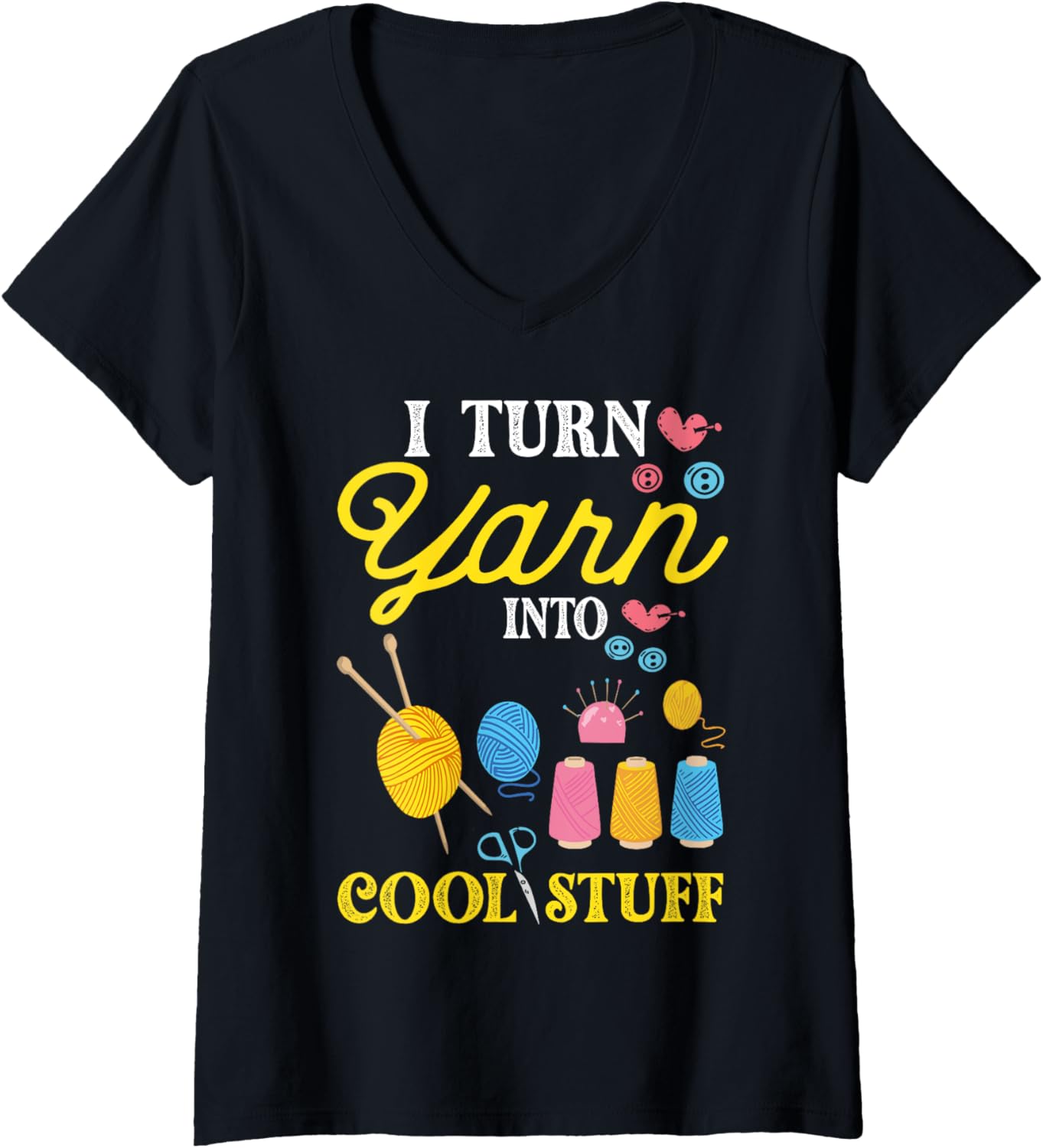 Womens knitting I Turn Yarn Into Cool Stuff Crocheting Crochet V-Neck