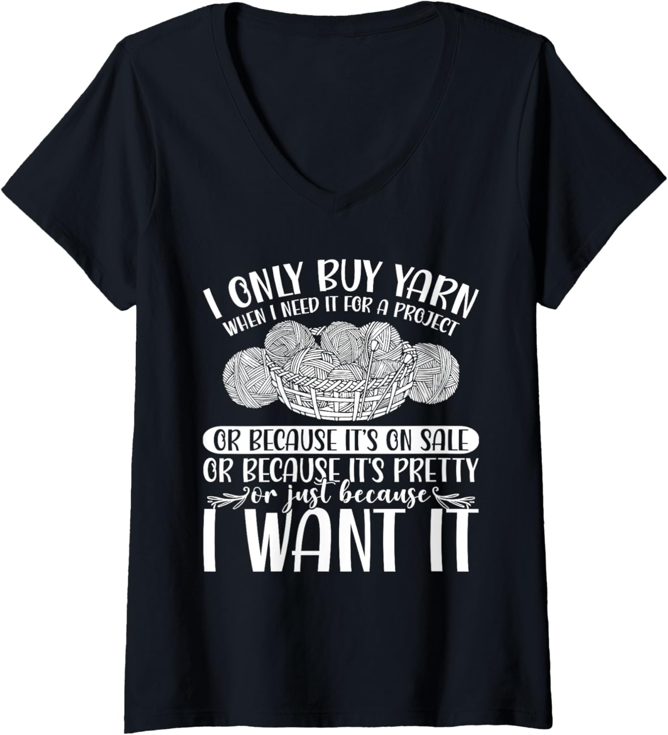Womens I Only Buy Yarn Because I Want It Knit Crochet Sew V-Neck