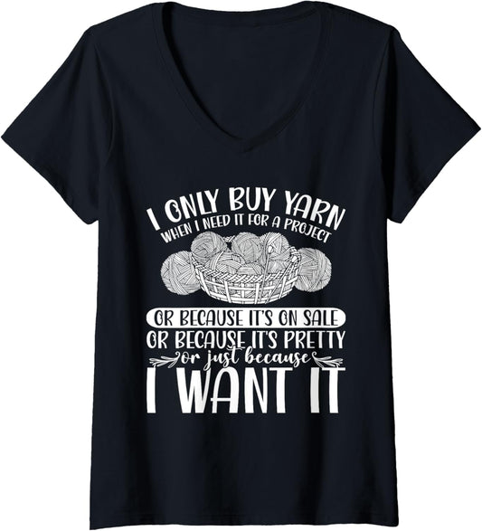 Womens I Only Buy Yarn Because I Want It Knit Crochet Sew V-Neck