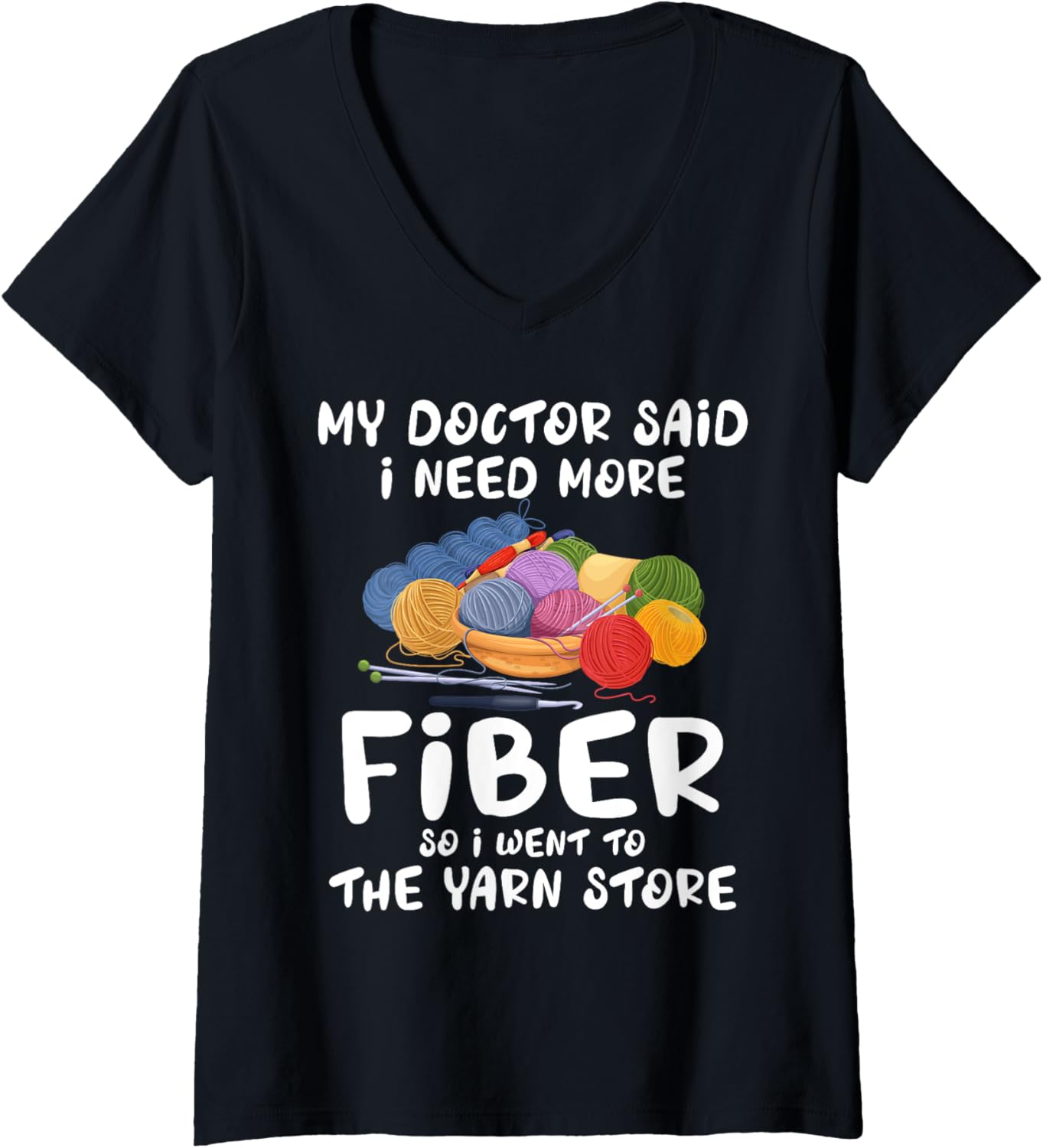 Womens My Doctor Said I Need More Fiber So I Went to Yarn Store Mom V-Neck