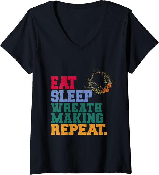 Womens Eat Sleep Wreath Making Repeat Wreath Maker V-Neck