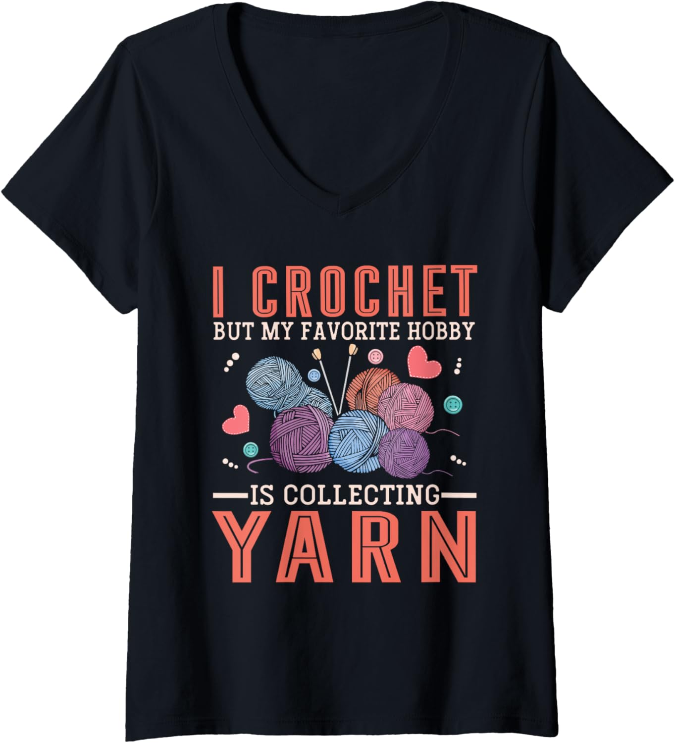 Womens I Crochet But My Favorite Hobby Is Collecting Yarn Women Men V-Neck