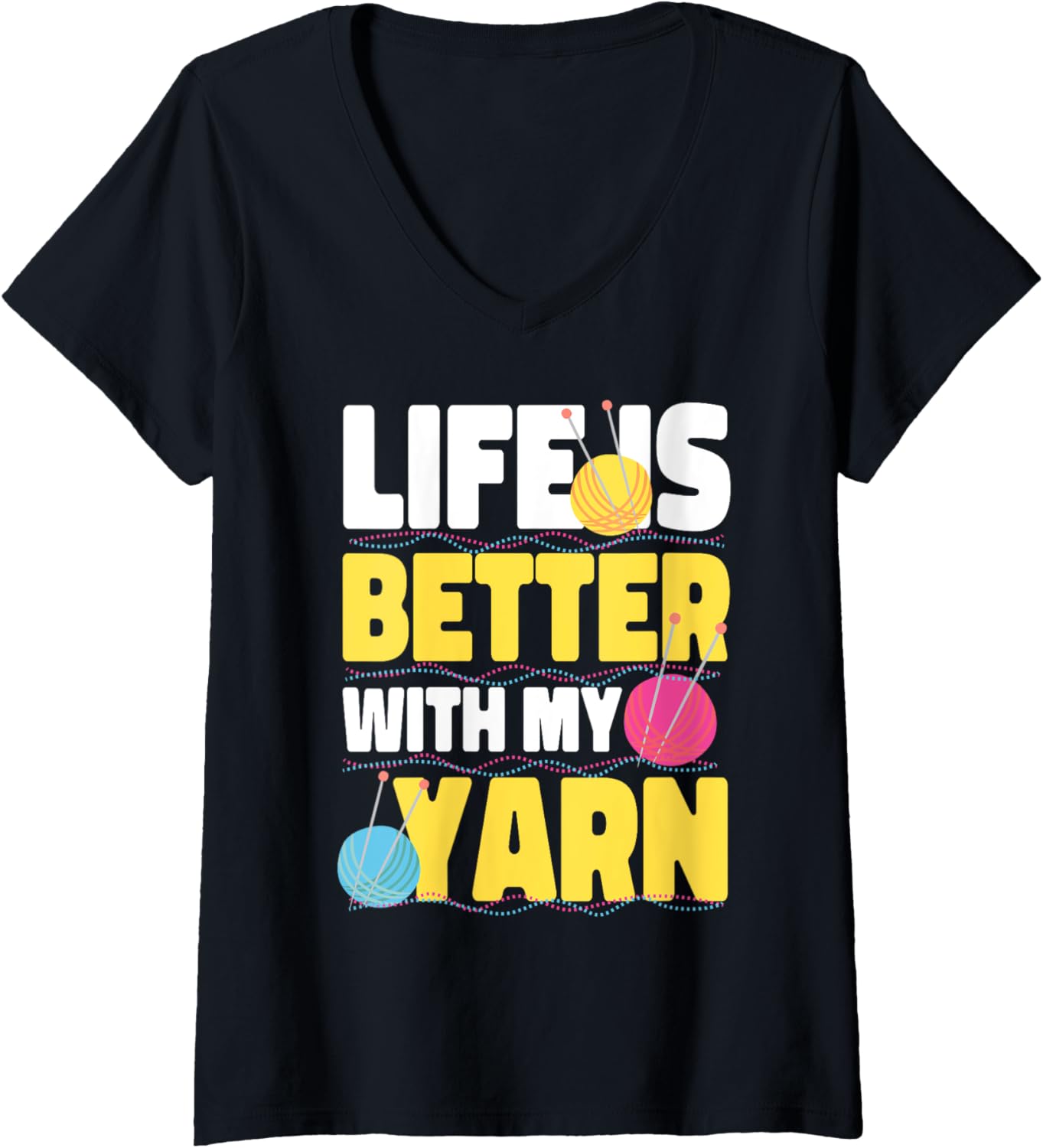 Womens Life Is Better With My Yarn V-Neck