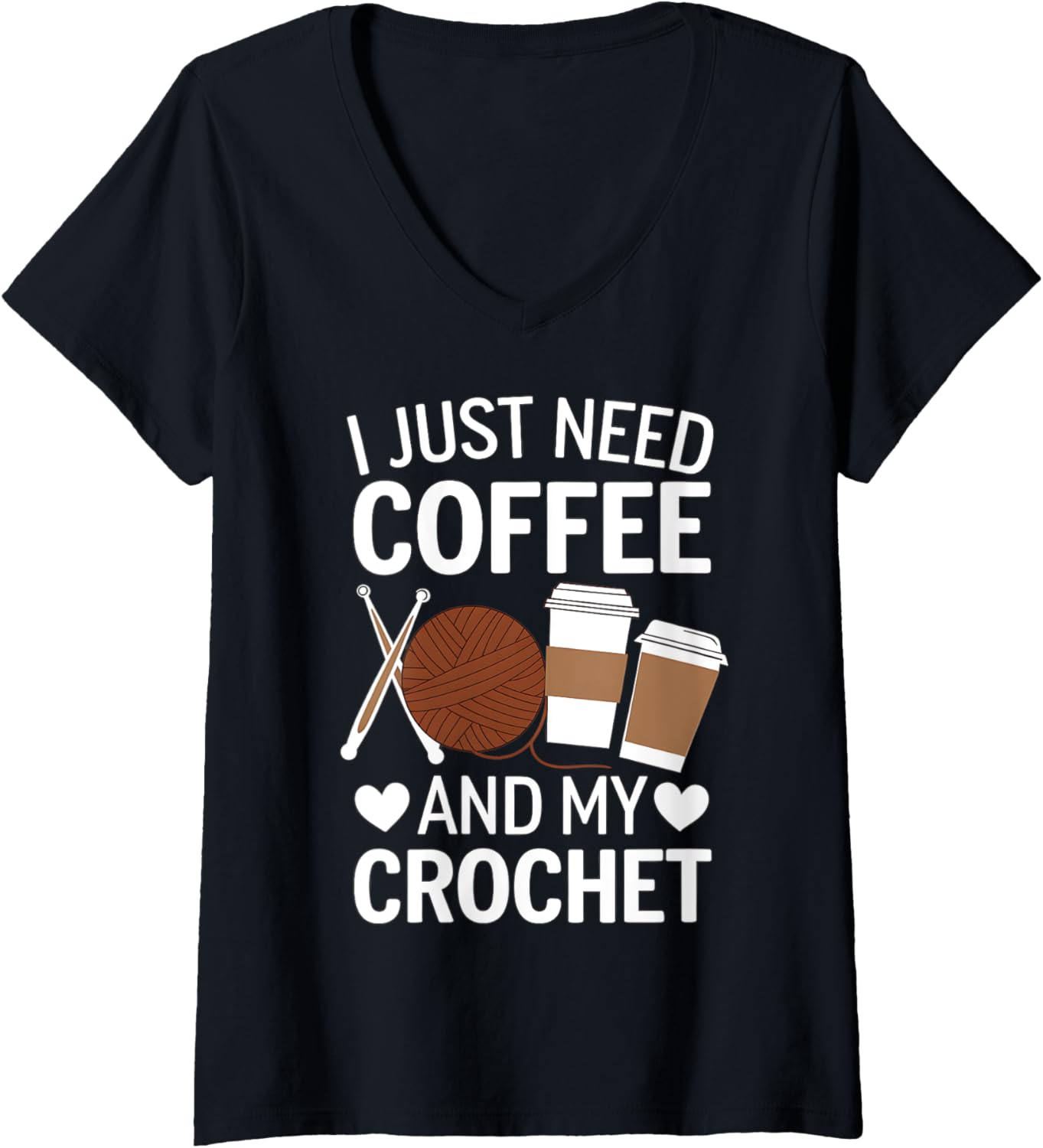 Womens I Just Need Coffee and My Crochet Funny Knitting Yarn Lover V-Neck