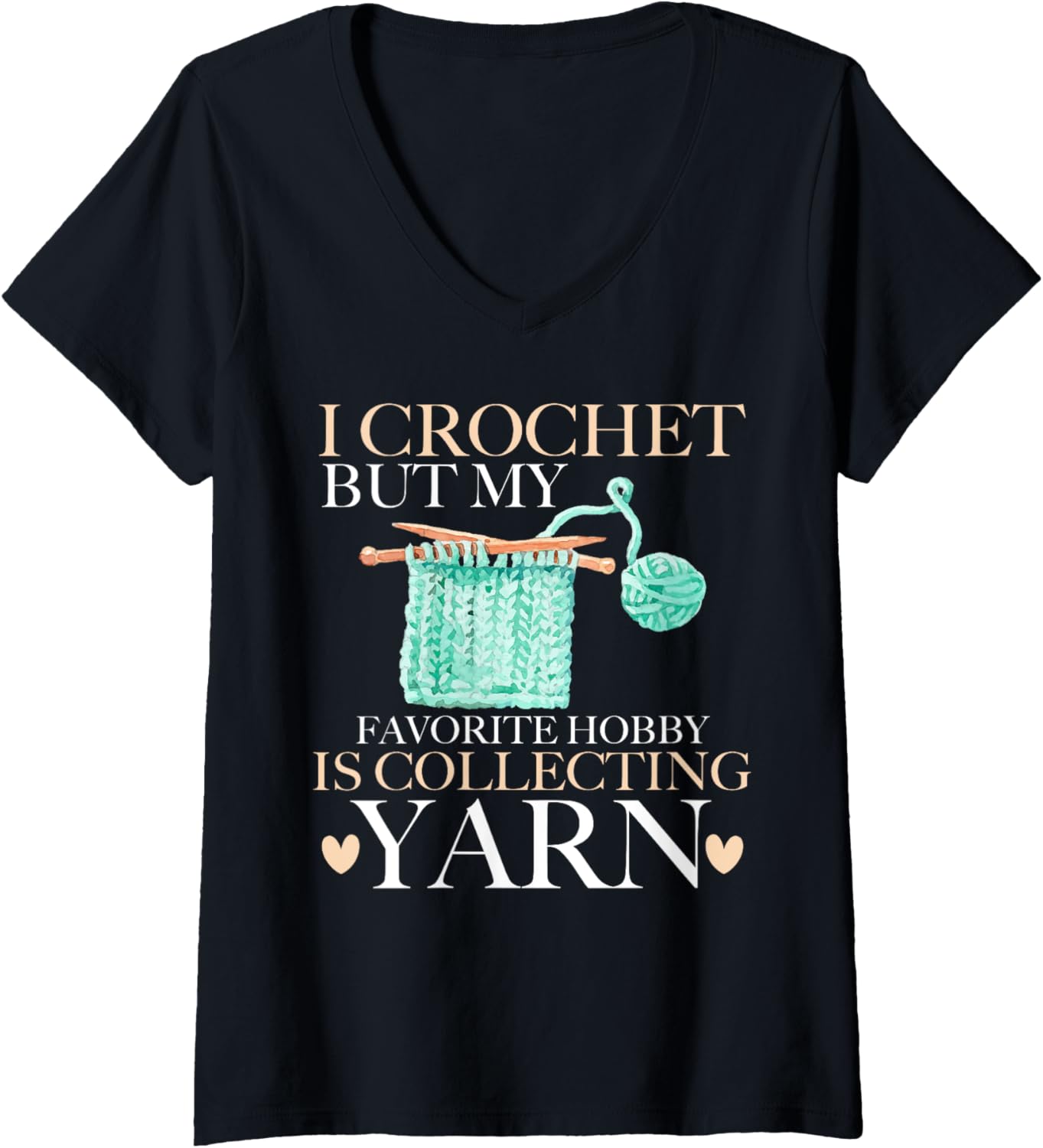 Womens I Crochet But My Favorite Hobby is Collecting Yarn Mother V-Neck