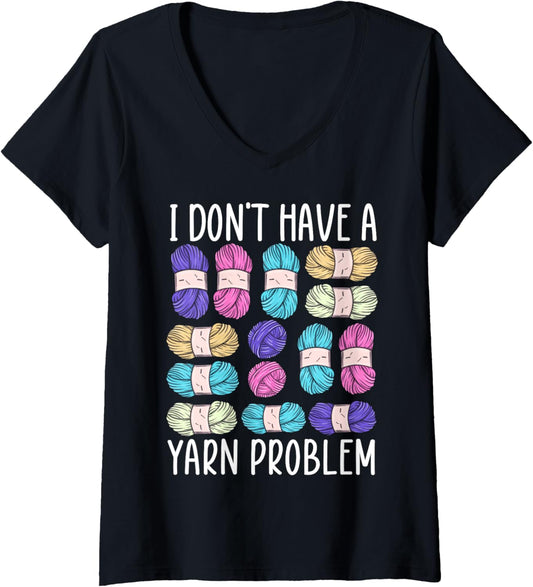 Womens I Don't Have Yarn Problem Knitting Lover Crocheting Pun V-Neck