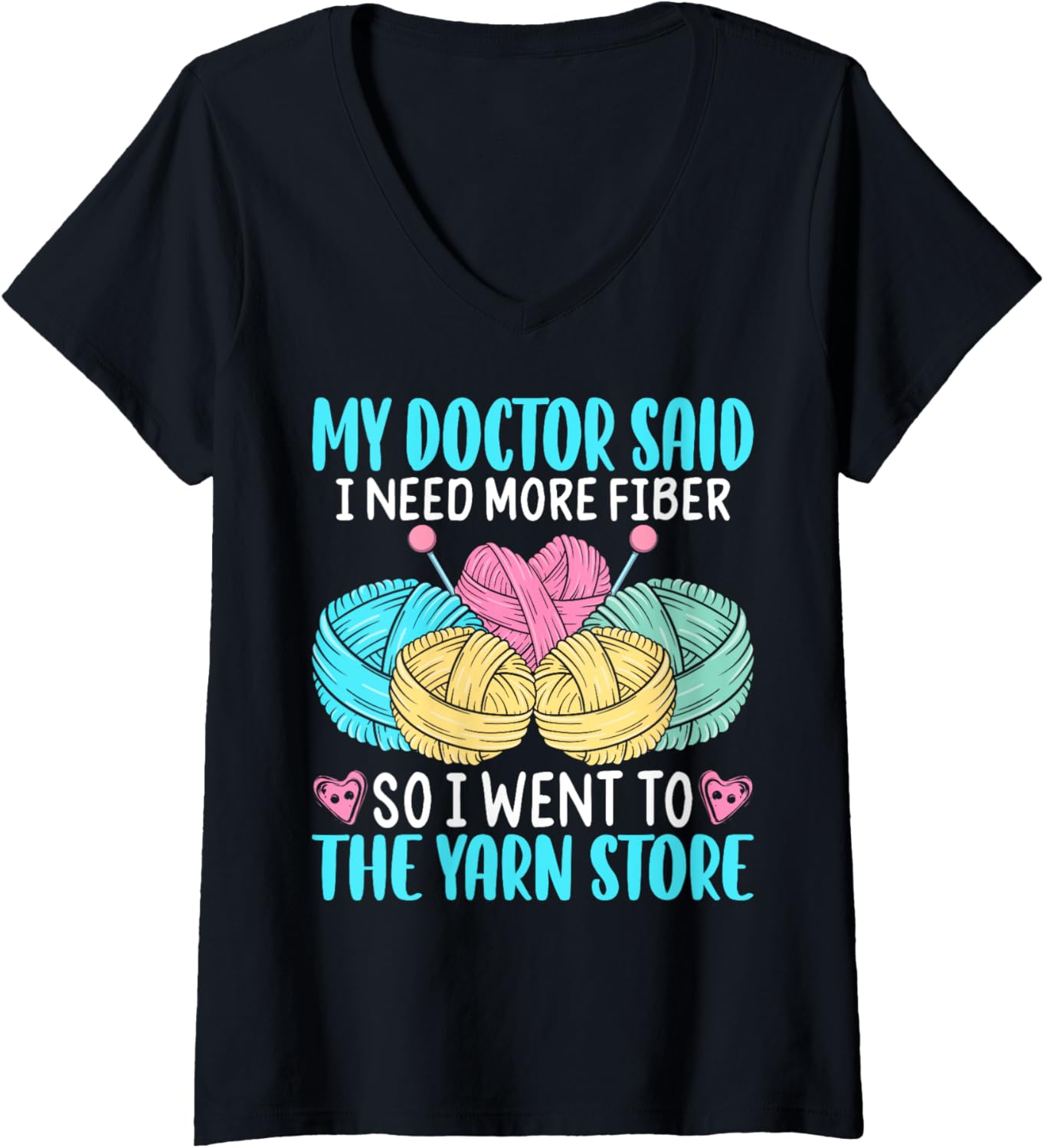 Womens My Doctor Said I Need More Fiber So I Went To The Yarn Store V-Neck