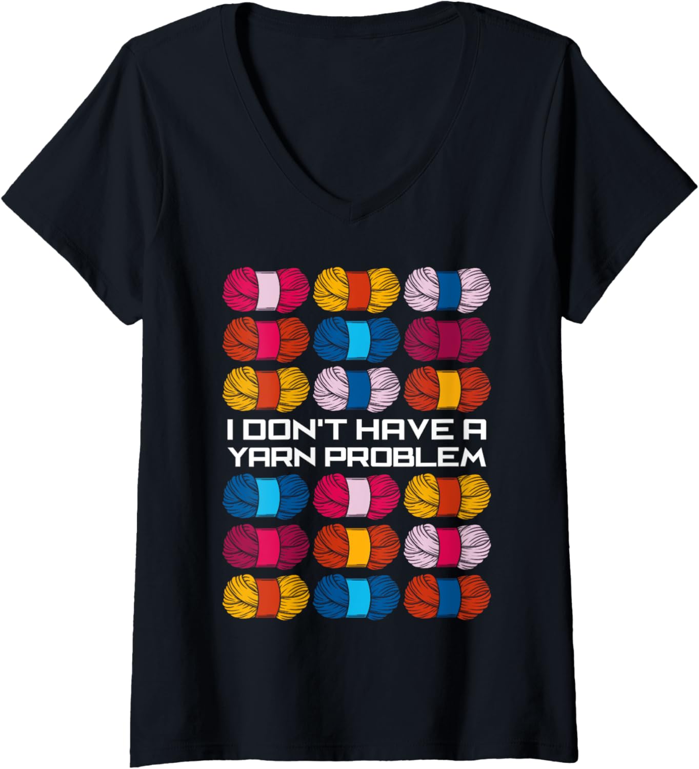 Womens I Don't Have A Yarn Problem Crocheting Crochet Yarn Lover V-Neck