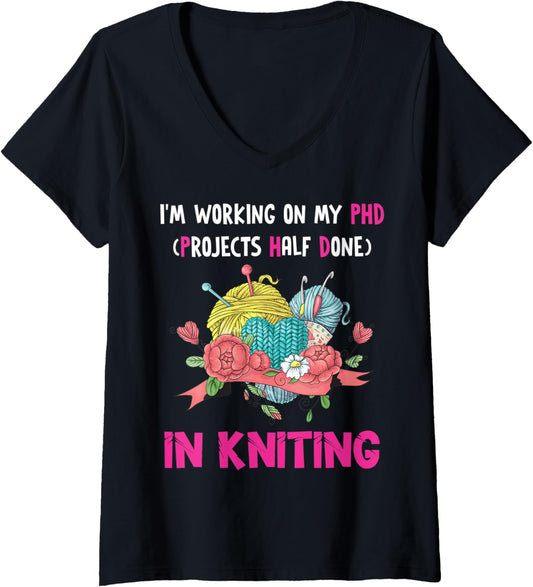 Womens I am working on my PHD in my knitting Crochet love yarn V-Neck