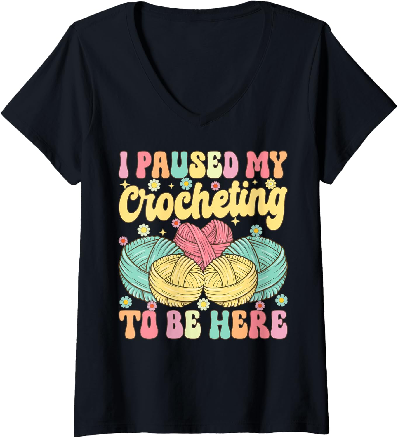 Womens I Paused My Crocheting To Be Here Groovy Knitting Yarn Lover V-Neck