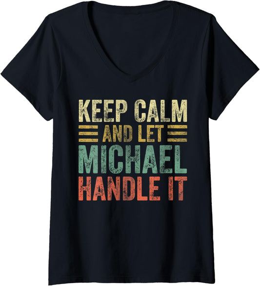 Womens Personalized Name Shirt Keep Calm And Let Michael Handle it V-Neck