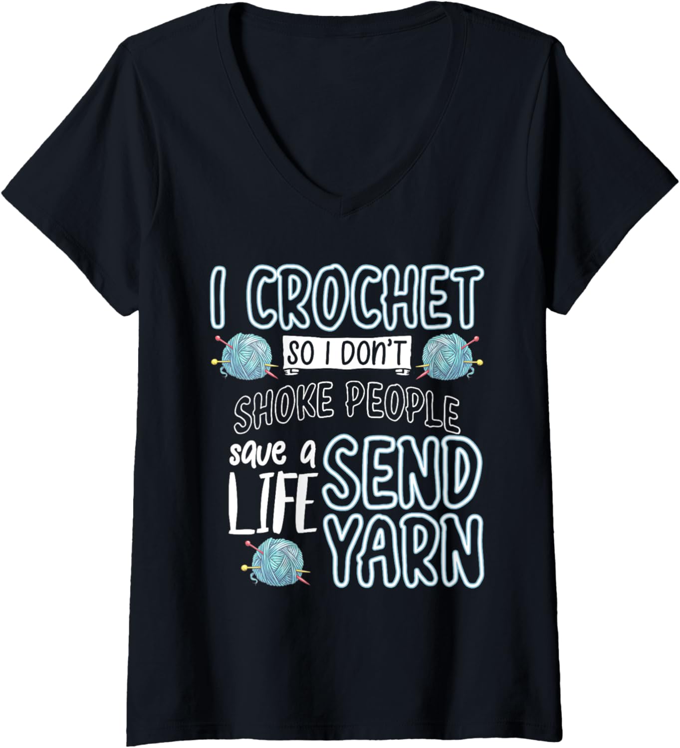 Womens I Crochet So I Don't Choke People Send Yarn Funny Knitting V-Neck
