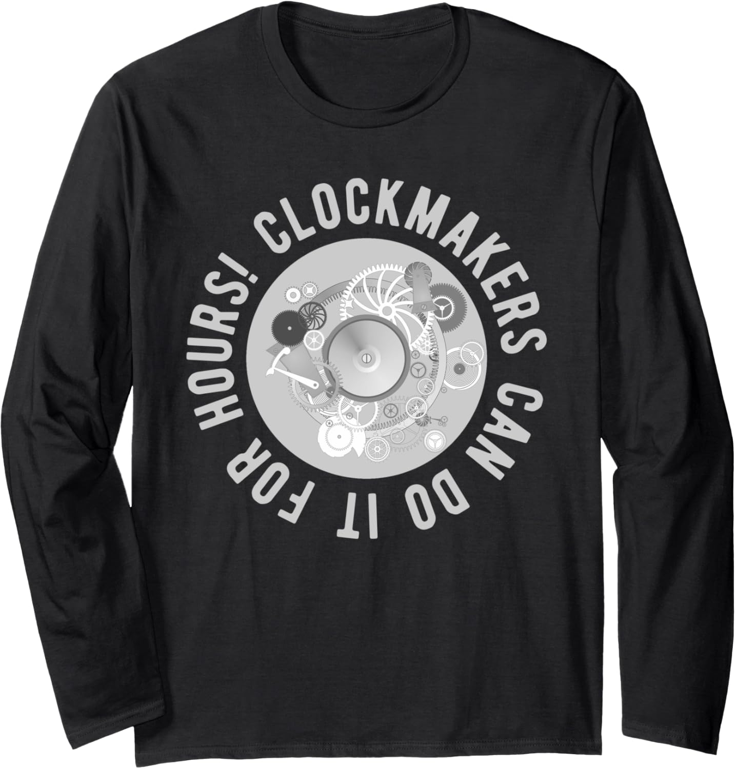 Funny Clockmaker Horology Watchmaker Horologist Long Sleeve