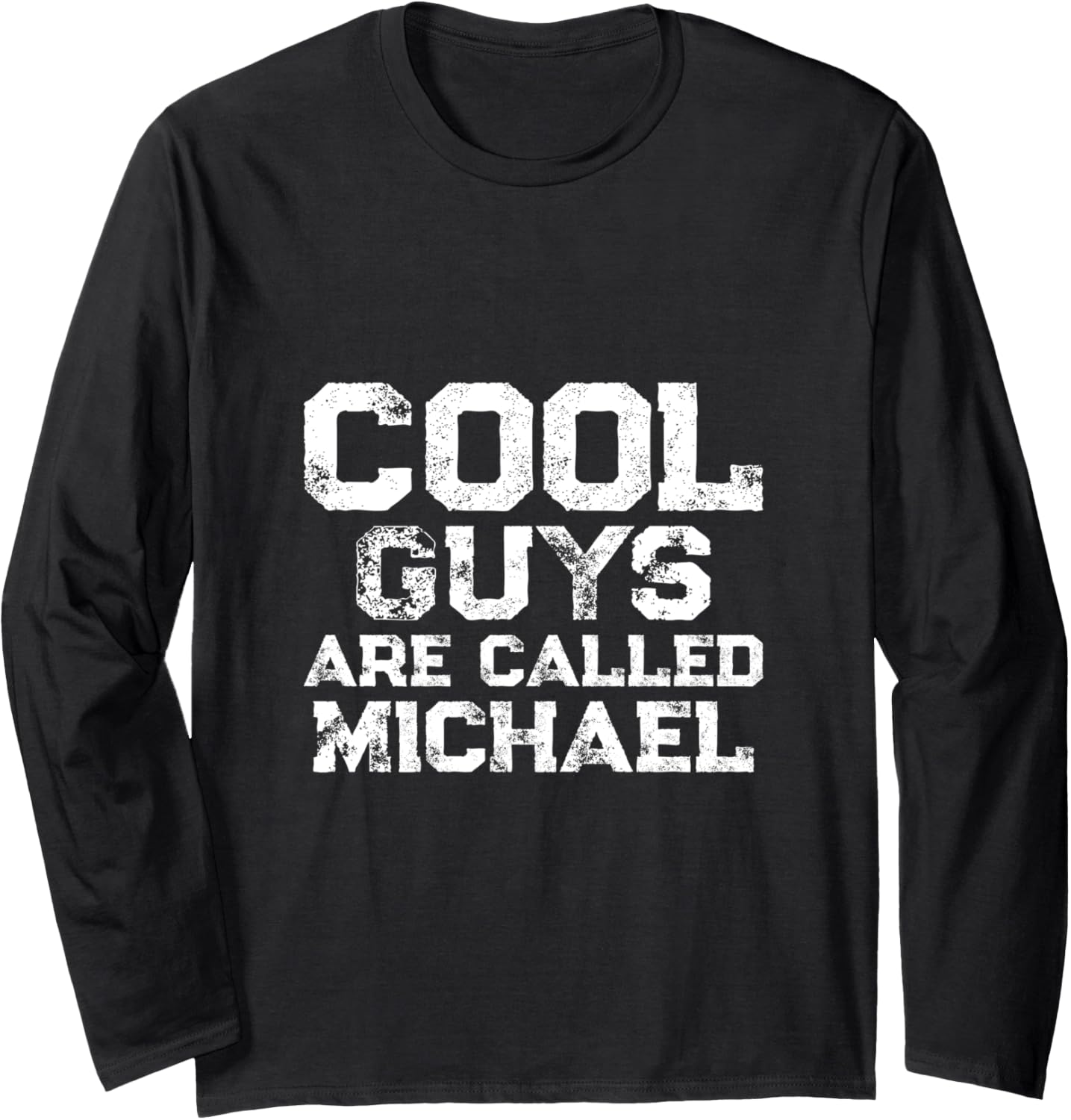 Cool guys are called Michael Long Sleeve