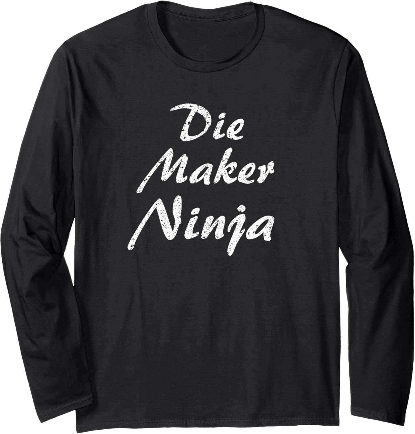 Die Maker Tshirt Job Occupation Funny Work Title Long Sleeve