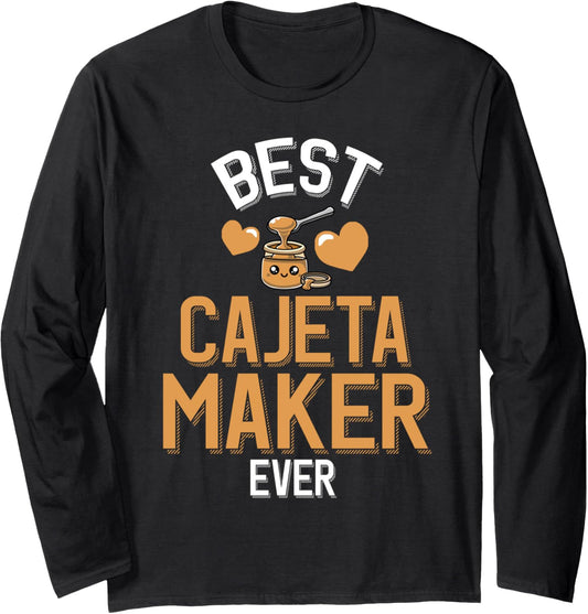 Best Cajeta Maker Ever Long Sleeve