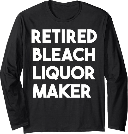 Retired Bleach Liquor Maker Long Sleeve