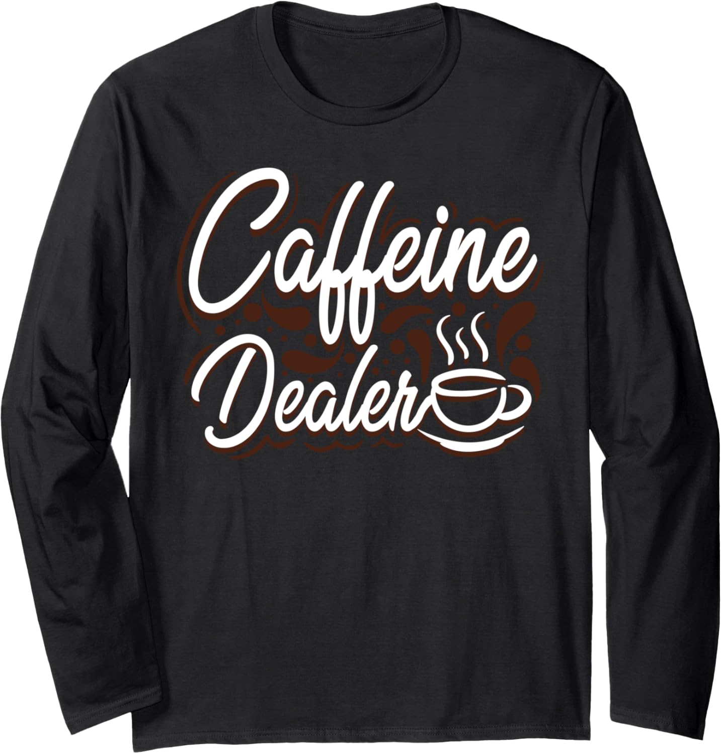 Caffeine Dealer Barista gift coffeemaker man woman Long Sleeve