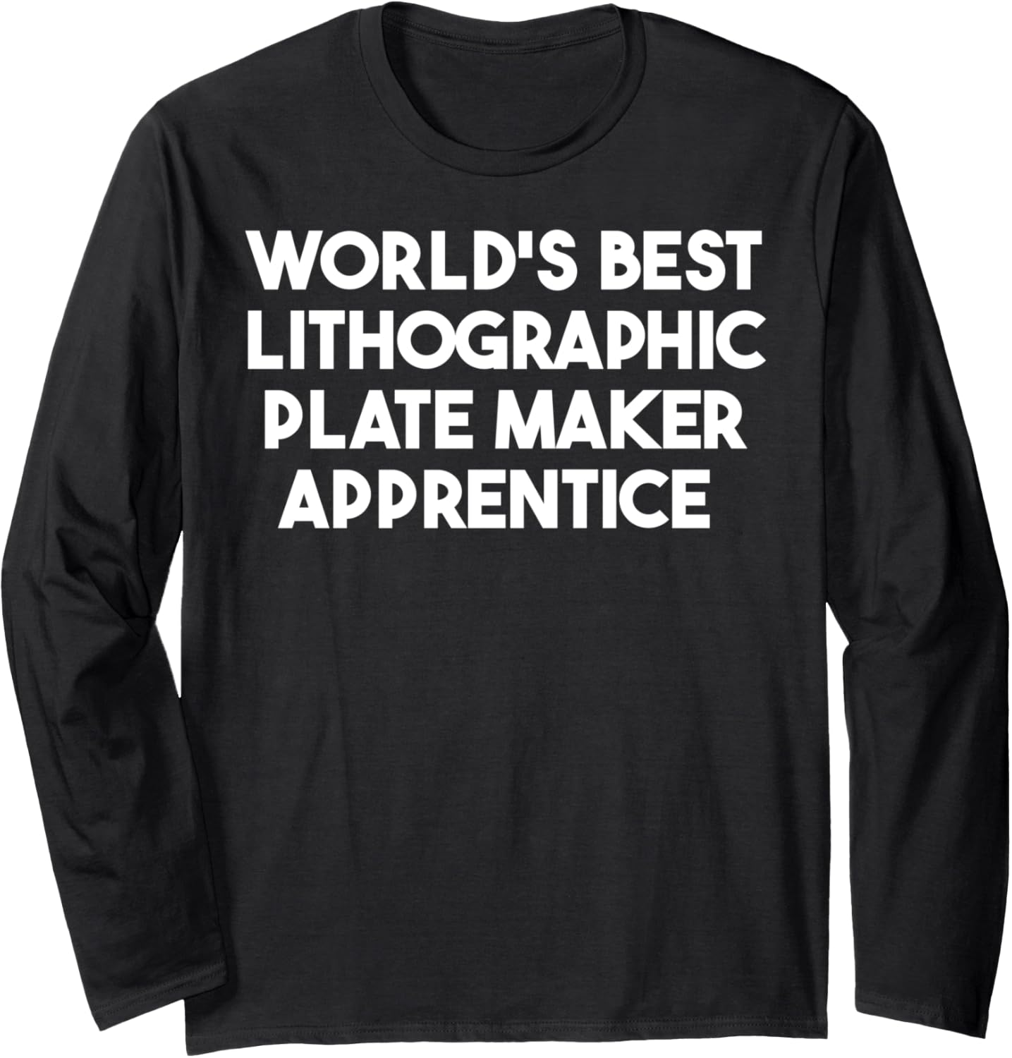 World's Best Lithographic Plate Maker Apprentice Long Sleeve