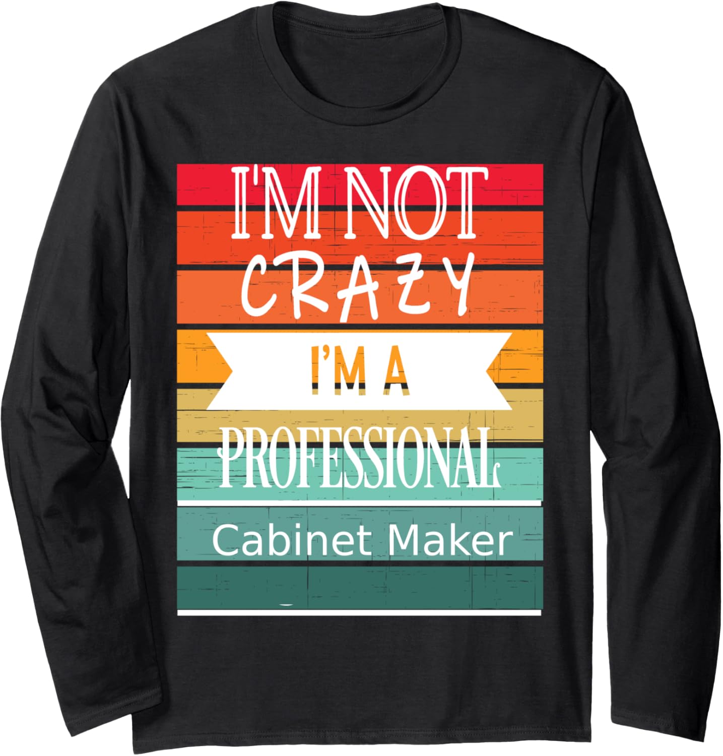 Funny Appreciaton Item For A Cabinet-maker Long Sleeve