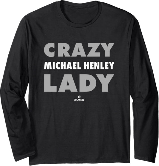 Crazy Lady for Michael Henley Prospect Baseball Fan Gear Long Sleeve