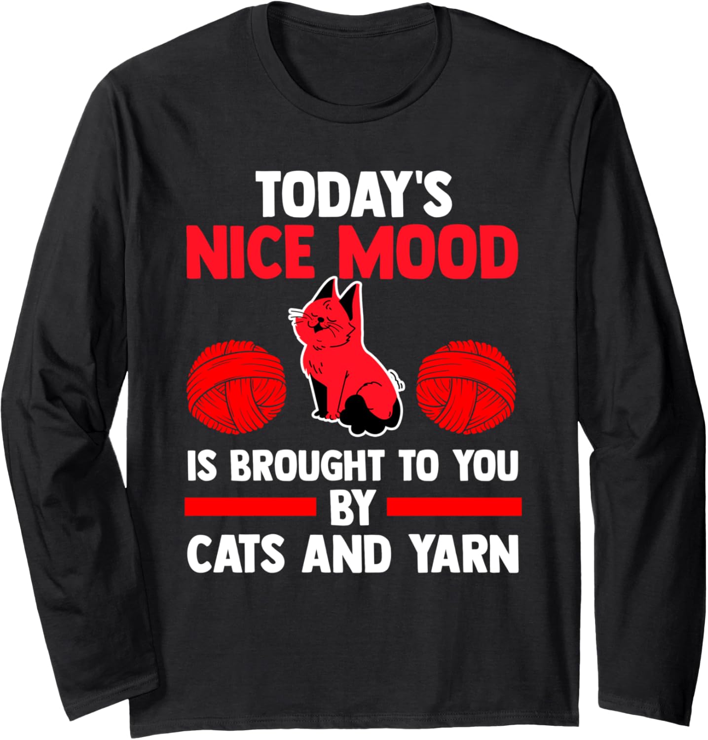 today's nice mood is brought to you by cats and yarn cat Long Sleeve