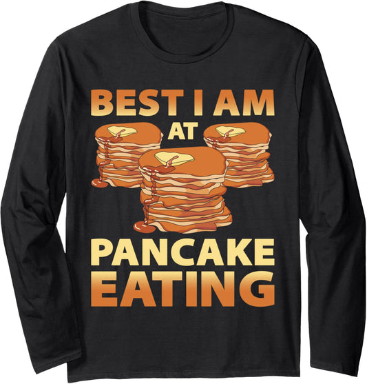 Best I Am At Pancake Eating Pancake Maker Pancake Lover Long Sleeve