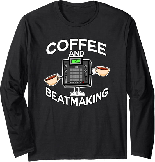 Coffee And Beatmaking Music Producer Beat Maker Long Sleeve