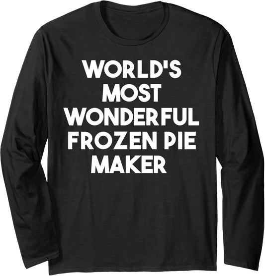 World's Most Wonderful Frozen Pie Maker Long Sleeve