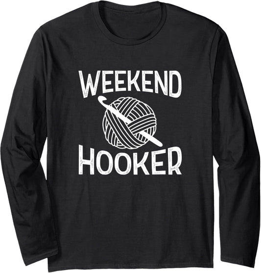 Weekend Hooker Funny Crochet Yarn Long Sleeve