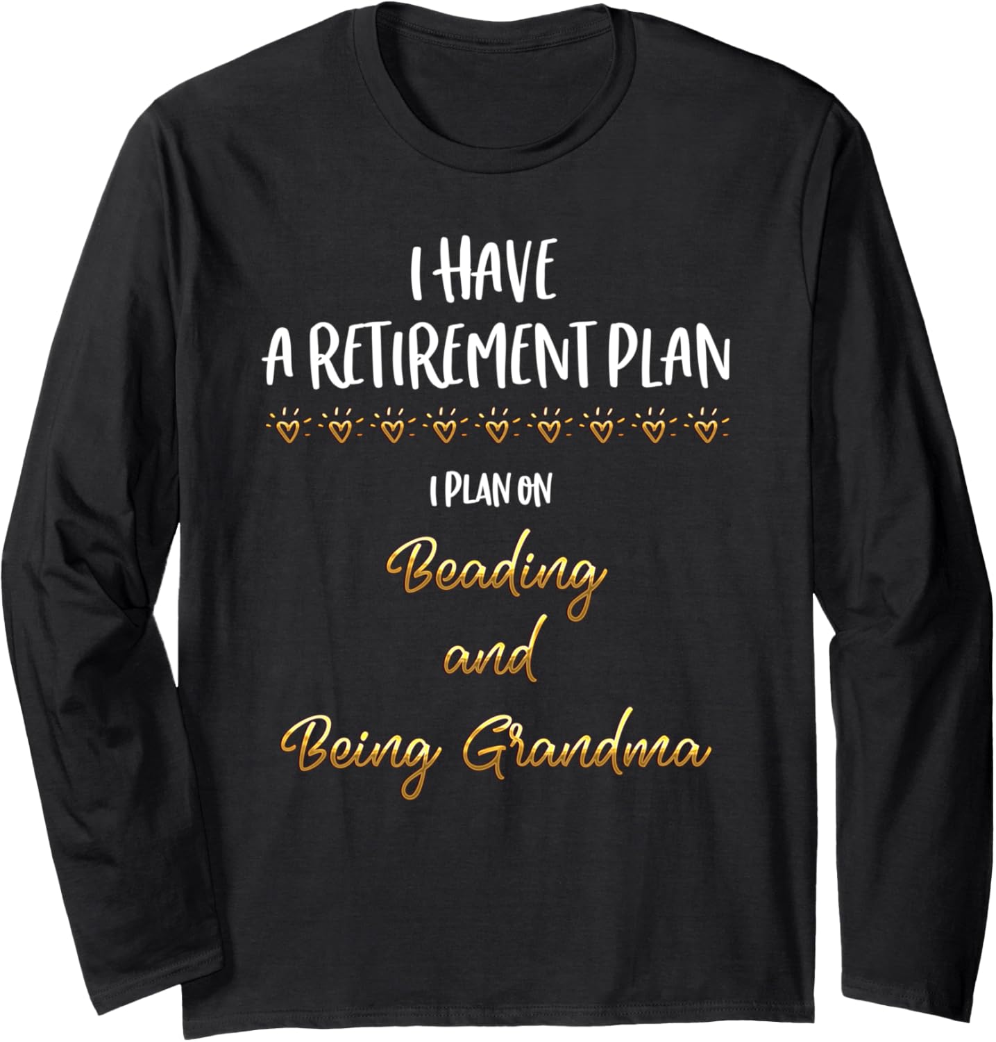 Beaders Retirement Plan for Grandma jewelry maker Long Sleeve