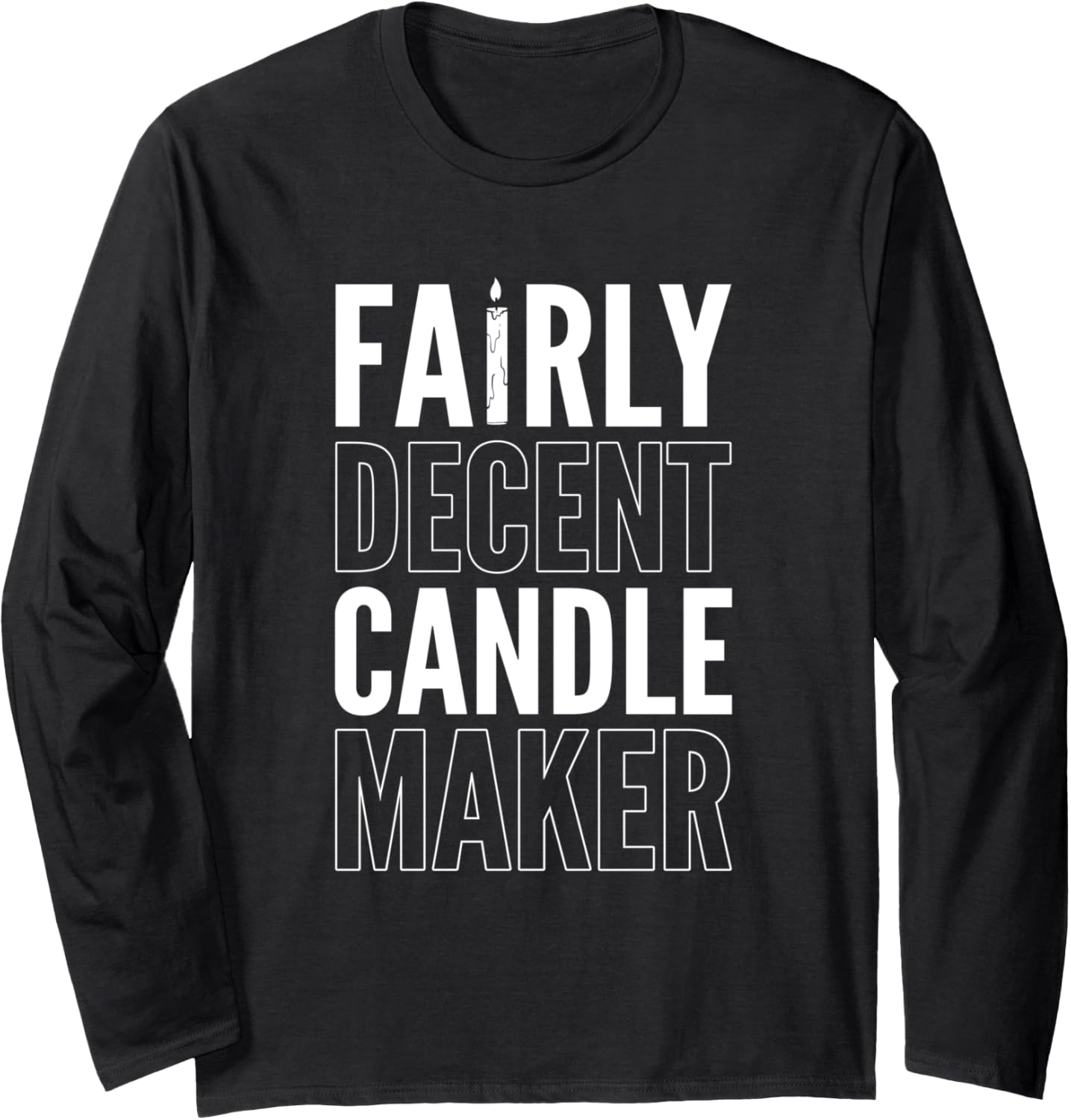 Fairly Decent Candle Maker Long Sleeve