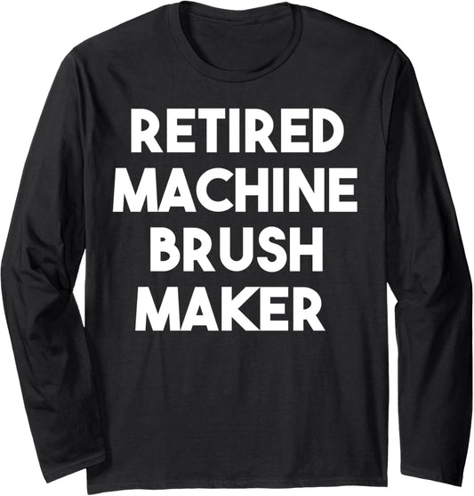 Retired Machine Brush Maker Long Sleeve