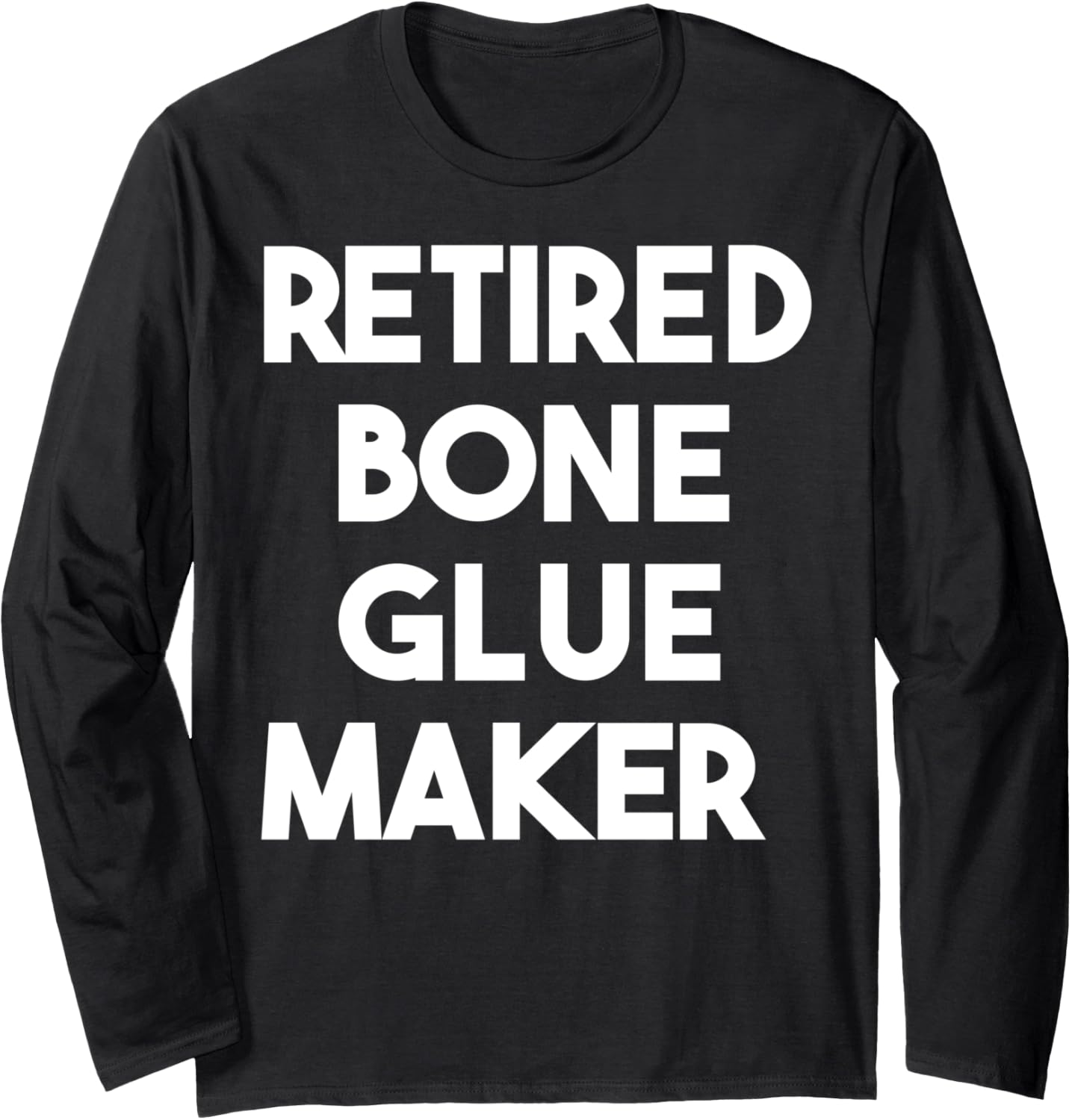 Retired Bone Glue Maker Long Sleeve