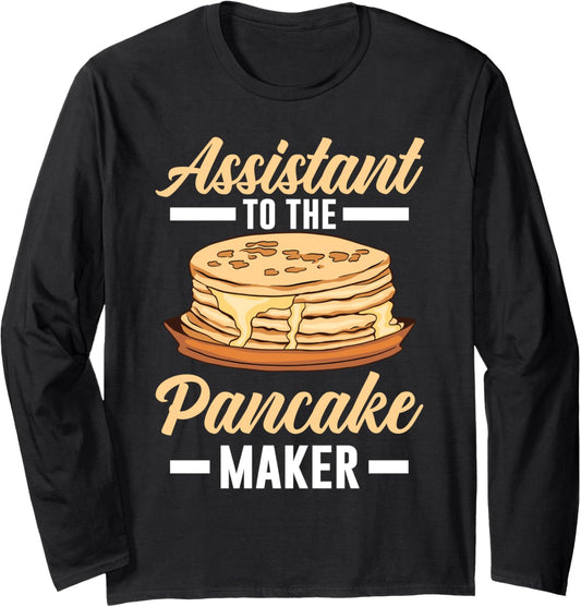 Assistant to the Pancake Maker a Pancake Maker Long Sleeve