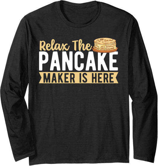 Relax The Pancake Maker Is Here Pancake Long Sleeve