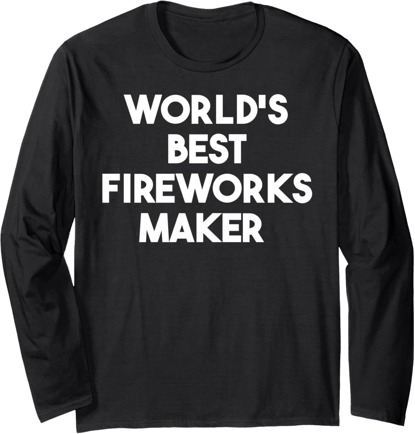 World's Best Fireworks Maker Long Sleeve