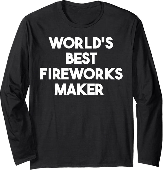 World's Best Fireworks Maker Long Sleeve