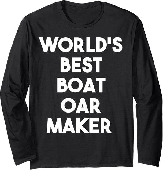World's Best Boat Oar Maker Long Sleeve