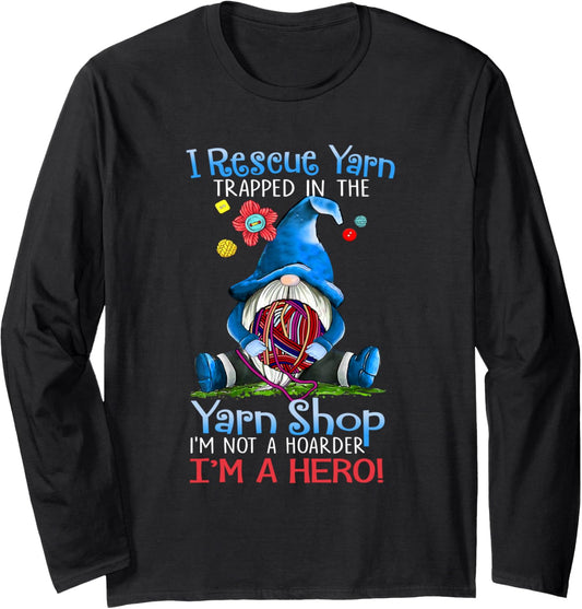 Yarn Knitting Crochet Hoarder Gnome Funny Gift Apparel Long Sleeve
