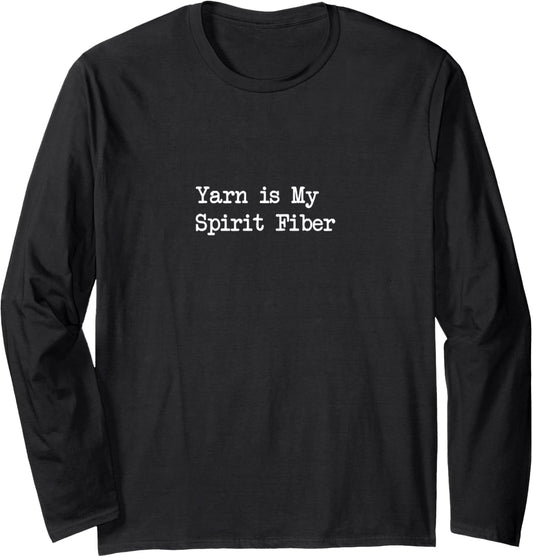Yarn is My Spirit Fiber Funny Yarn Quotes Long Sleeve