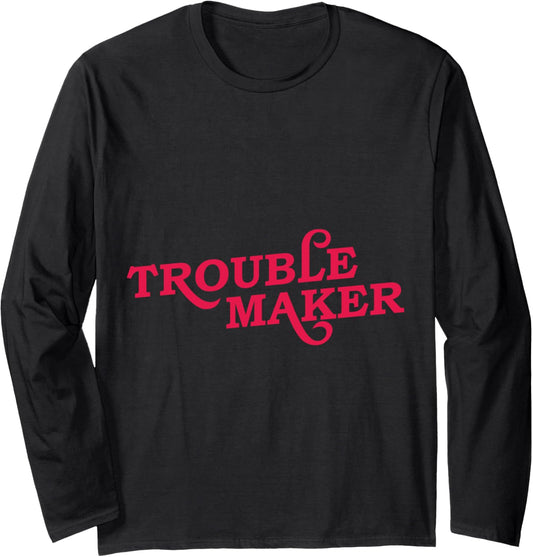 Funny Saying Office Construction Site Trouble Maker Long Sleeve