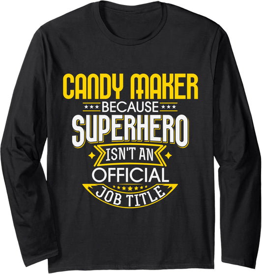 Candy Maker Idea Funny Superhero Job - Candy Maker Long Sleeve