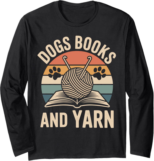Dogs Books And Yarn Crochet Funny Crocheting Long Sleeve