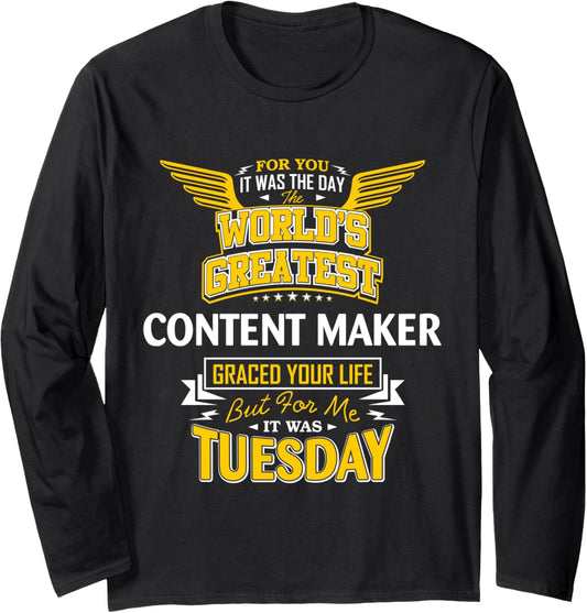 Content Maker Idea Funny Worlds Greatest - Content Maker Long Sleeve