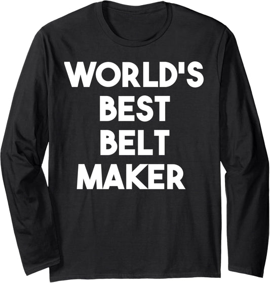 World's Best Belt Maker Long Sleeve