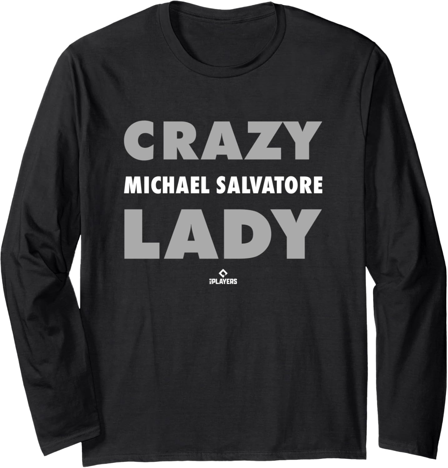 Crazy Lady for Michael Salvatore Prospect Baseball Fan Gear Long Sleeve