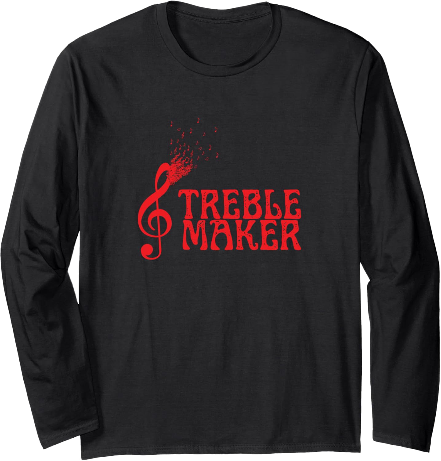 Treble Maker Funny Musician Long Sleeve