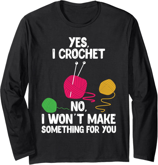 Yes I Crochet Cute Women Yarn Lovers Crocheting Long Sleeve